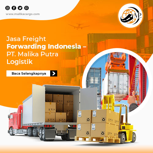 Jasa Freight Forwarding Indonesia – PT. Malika Putra Logistik